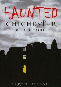 Image of HAUNTED CHICESTER AND BEYOND